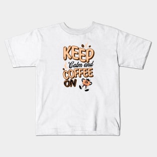 Keep calm and coffee on Kids T-Shirt